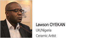 Lawson OYEKAN UK/Nigeria Ceramic Artist