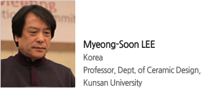 Myeong-Soon LEE Korea Professor, Dept. of Ceramic Design, Kunsan University