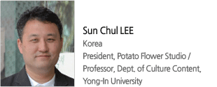 Sun Chul LEE Korea  President, Potato Flower Studio / Professor, Dept. of Culture Content, Yong-In University