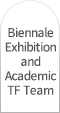 Biennale Exhibition and Academic TF Team