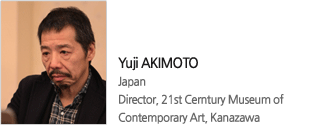 Yuji AKIMOTO
Japan
Director, 21st Cerntury Museum of Contemporary Art, Kanazawa