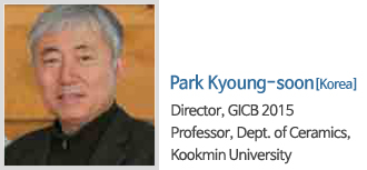 Park Kyoung-soon / Korea Director, GICB 2015 / Professor, Dept. of Ceramics, Kookmin University