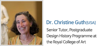 Dr. Christine Guth / USA Senior Tutor, Postgraduate Design History Programme at the Royal College of Art